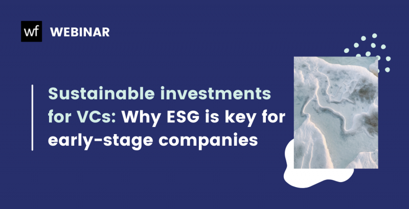 Sustainable investments for VCs –Why ESG is key for early stage companies